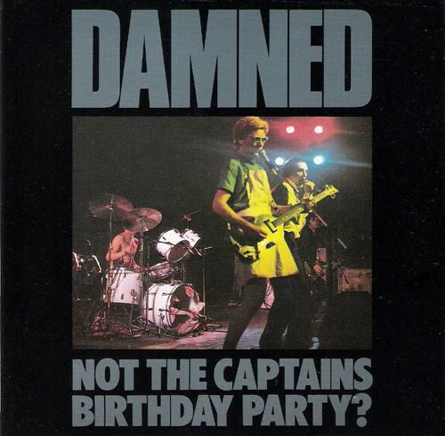 The Damned : Not the Captain's Birthday Party?